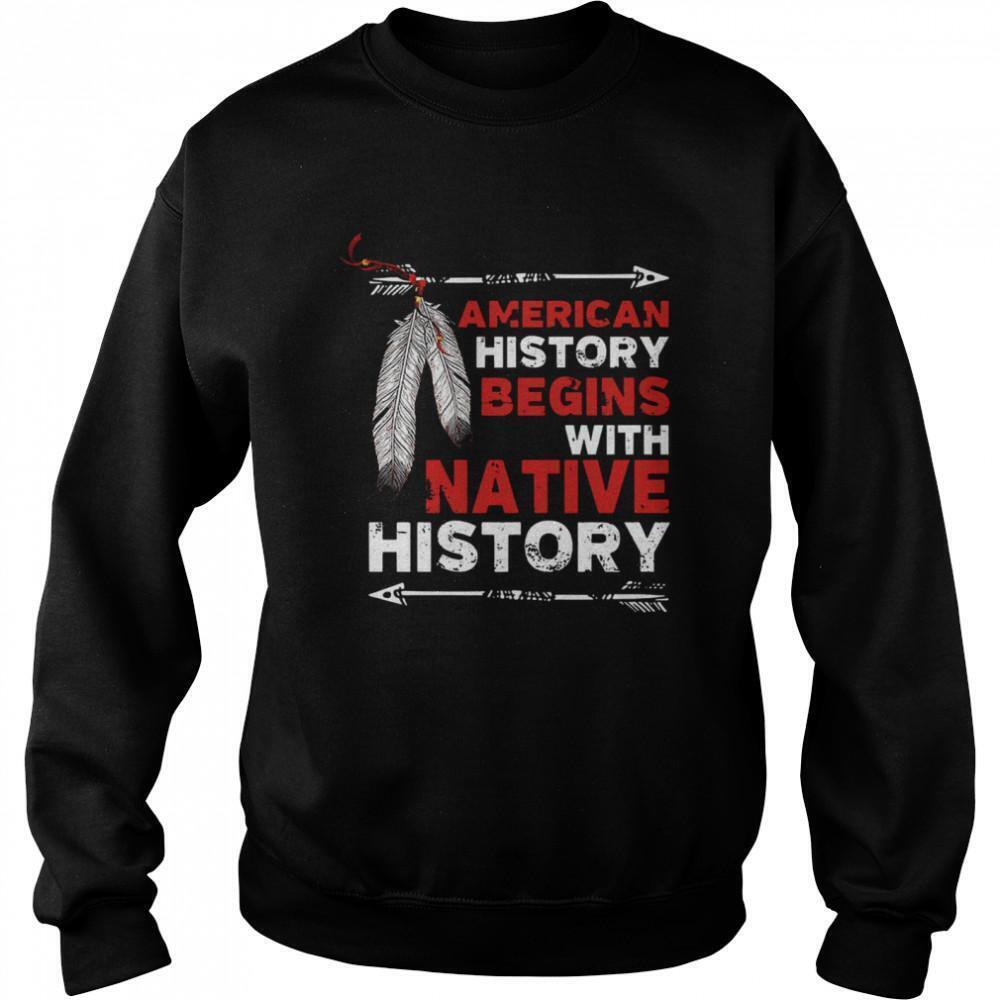 American History Begins With Native History Sweatshirt